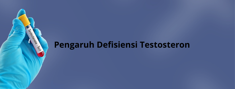 Pengaruh Defisiensi Testosteron