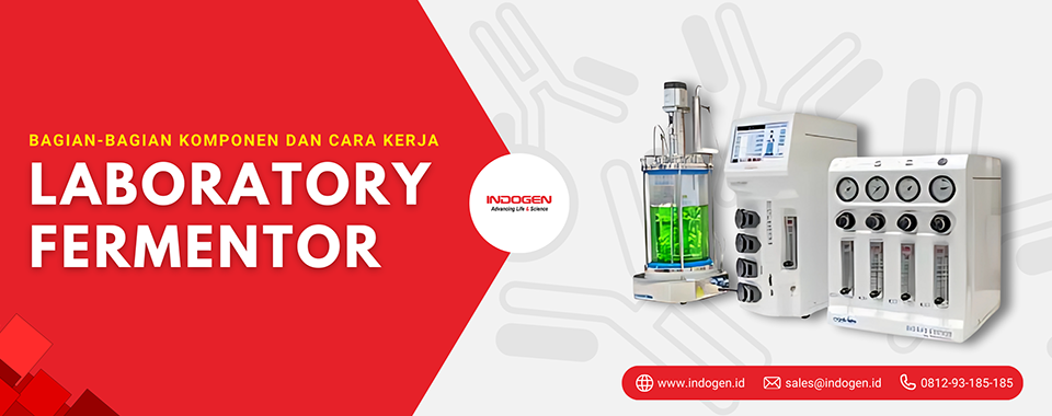 Bagian-bagian Komponen dan Cara Kerja Laboratory Fermentor