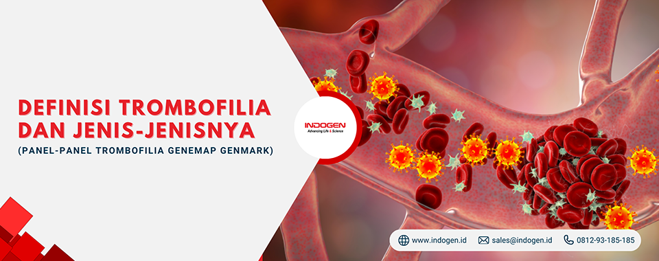 Definisi Trombofilia dan Jenis-jenisnya (Panel-Panel Trombofilia GeneMap Genmark)