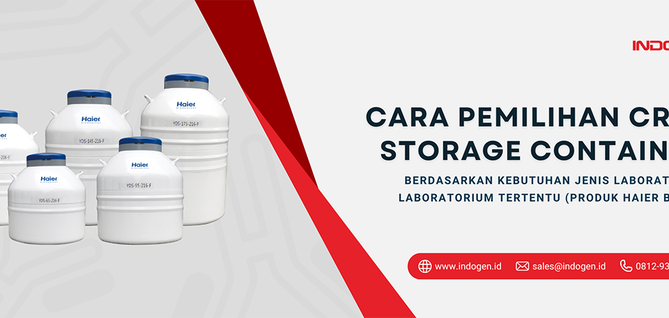 Cara Pemilihan Cryo Storage Container berdasarkan Kebutuhan Jenis Laboratorium-Laboratorium Tertentu (produk Haier Biomed)