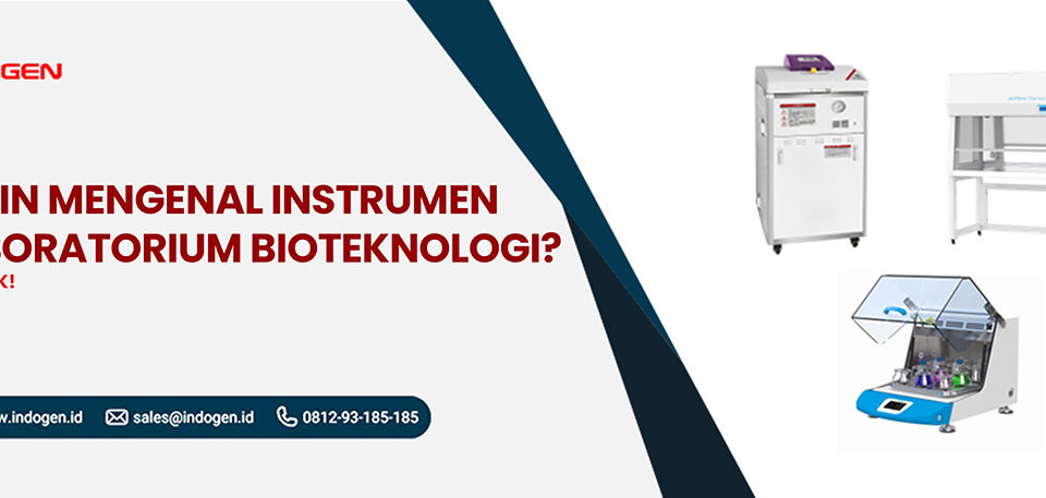 Ingin-Mengenal-Instrumen-Laboratorium-Bioteknologi-Cek-Yuk!