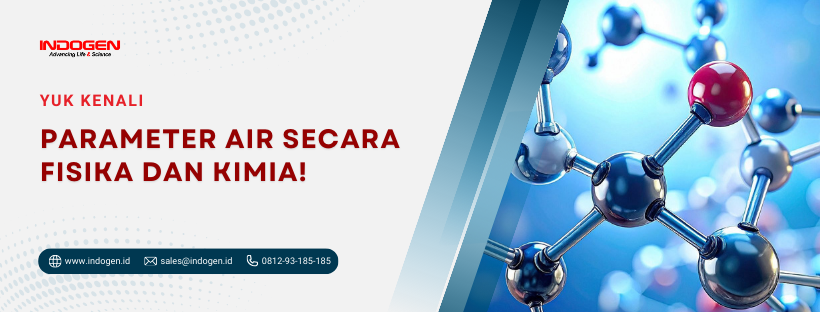 Yuk Kenali Parameter Air Secara Fisika dan Kimia!