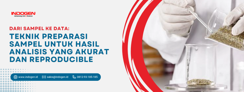 Teknik Preparasi Sampel untuk Hasil Analisis yang Akurat dan Reproducible